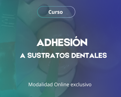 ADHESIÓN a Sustratos Dentales